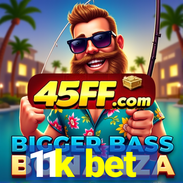 11k bet
